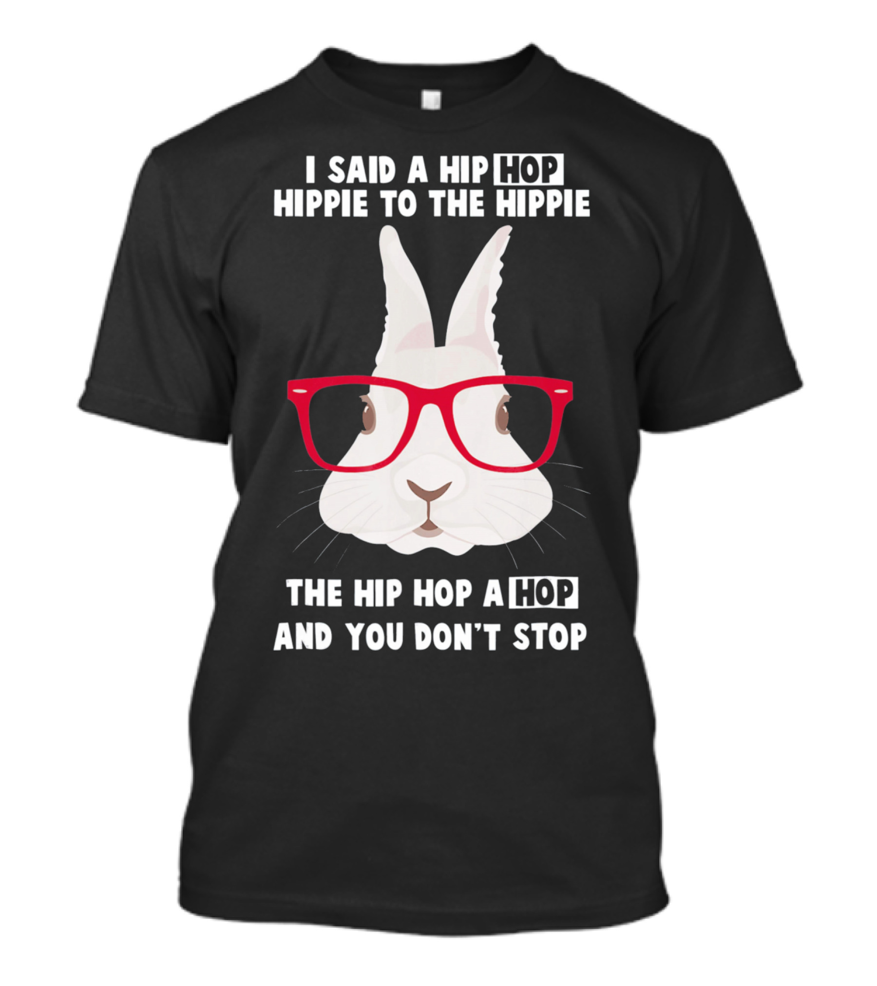I Said A Hip Hop Hippie Bunny With Glasses Easter T-Shirt