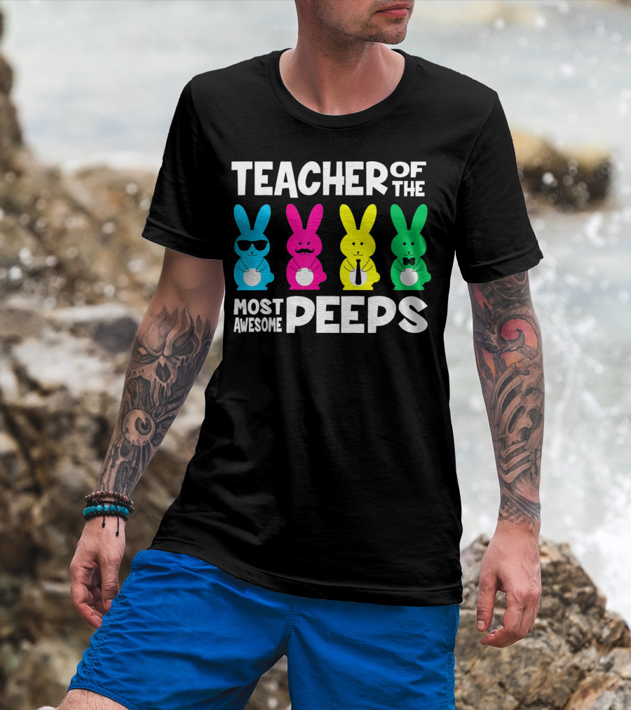 TEACHER OF THE MOST AWESOME PEEPS Colorful Bunnies With Sunglasses And Ties T-Shirt