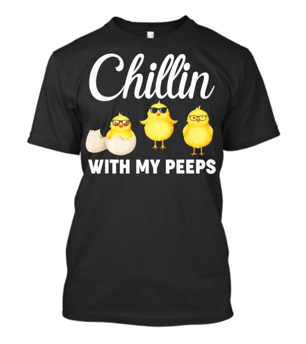 Chillin With My Peeps Easter Chicks With Glasses And Eggshell T-Shirt