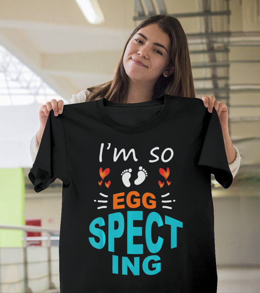 I'm So Egg Specting Pregnancy Announcement T-Shirt