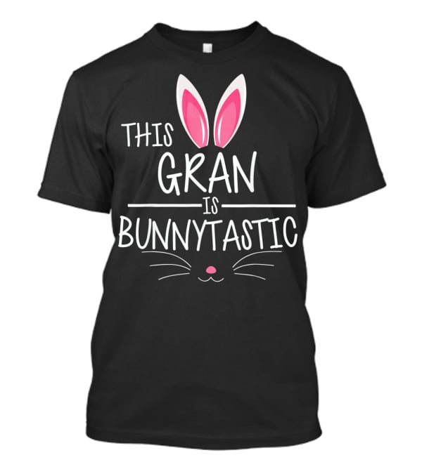 This Gran Is Bunnytastic Bunny Ears Easter T-Shirt