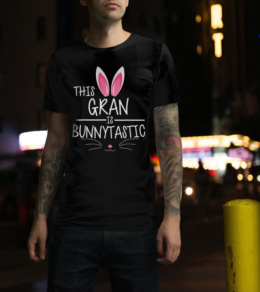 This Gran Is Bunnytastic Bunny Ears Easter T-Shirt