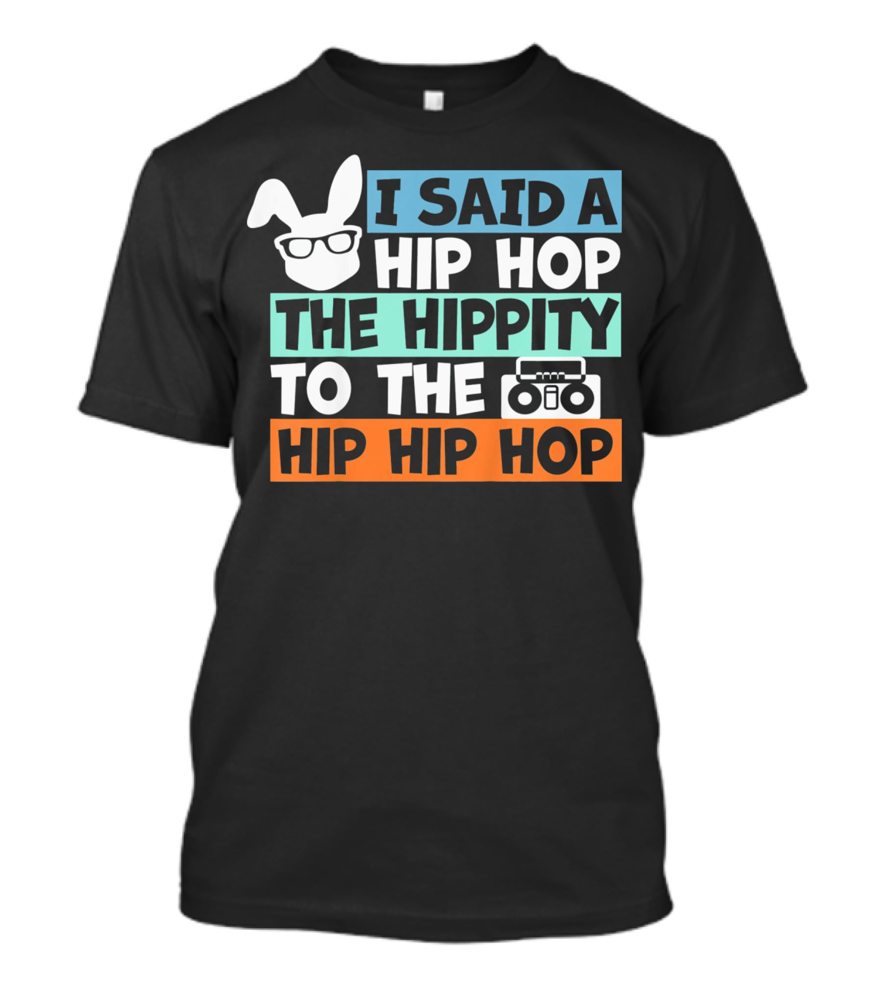 Kids Bunny I Said A Hip Hop The Hippity To The Hip Hip Hop Cute Easter T-Shirt