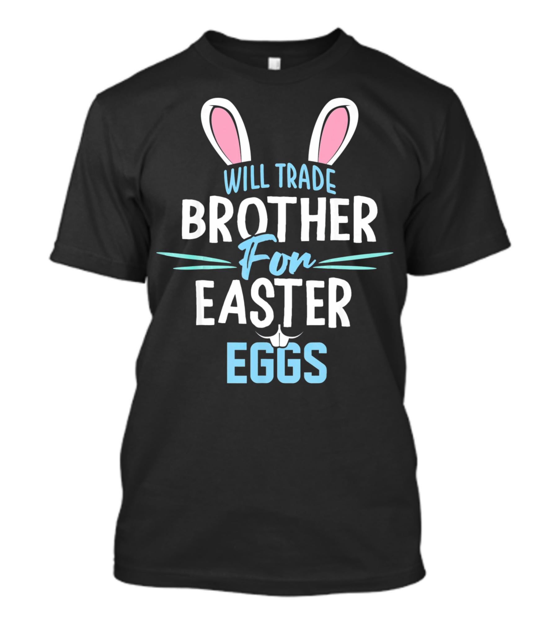 Will Trade Brother For Easter Eggs T-Shirt