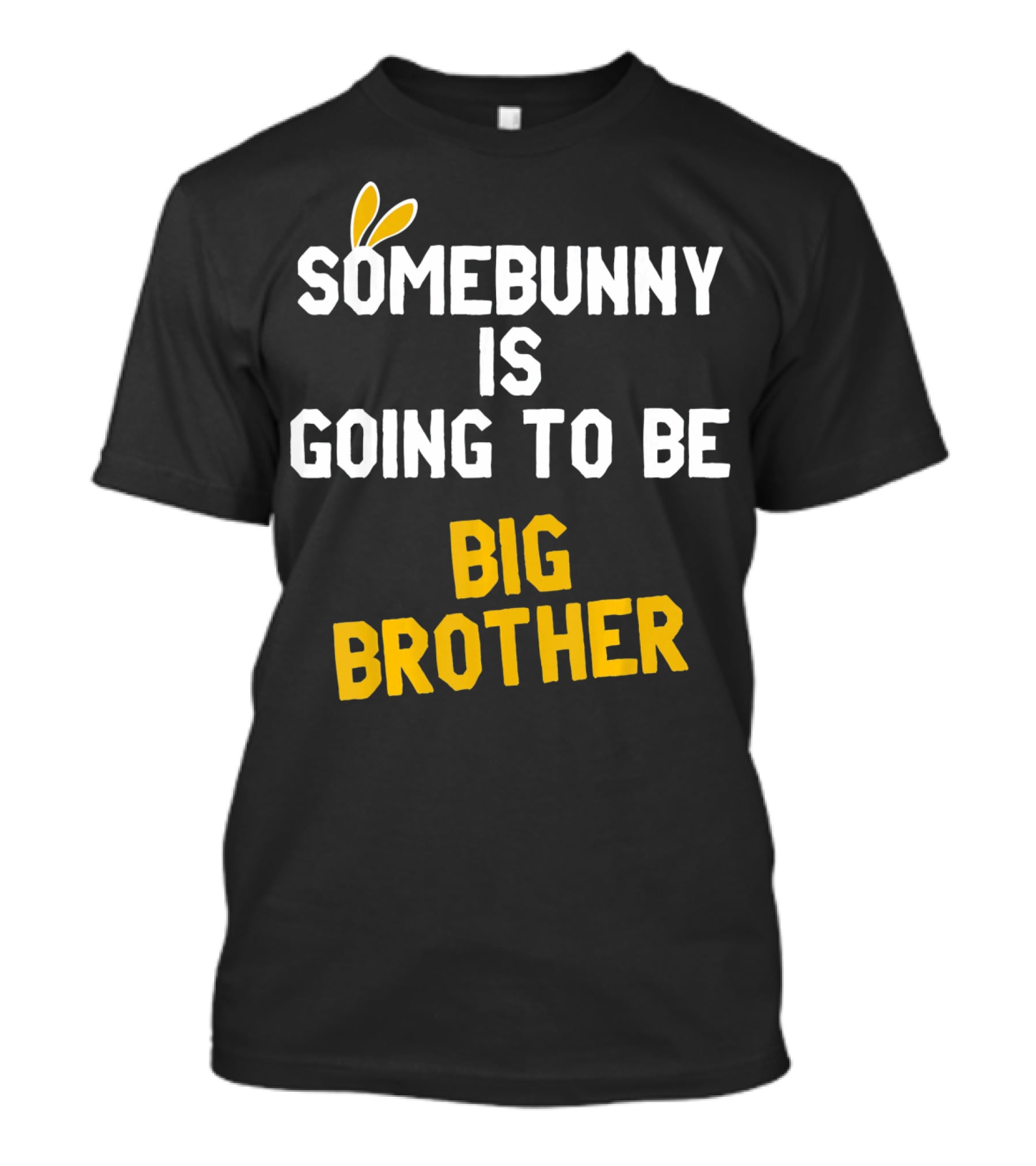 Somebunny Is Going To Be Big Brother Easter Pregnancy Announcement T-Shirt