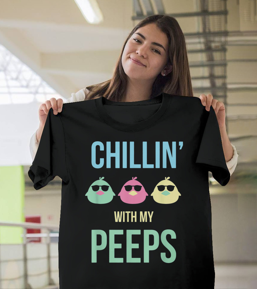 Chillin' With My Peeps Happy Easter Cute Chillin' With My Peeps T-Shirt