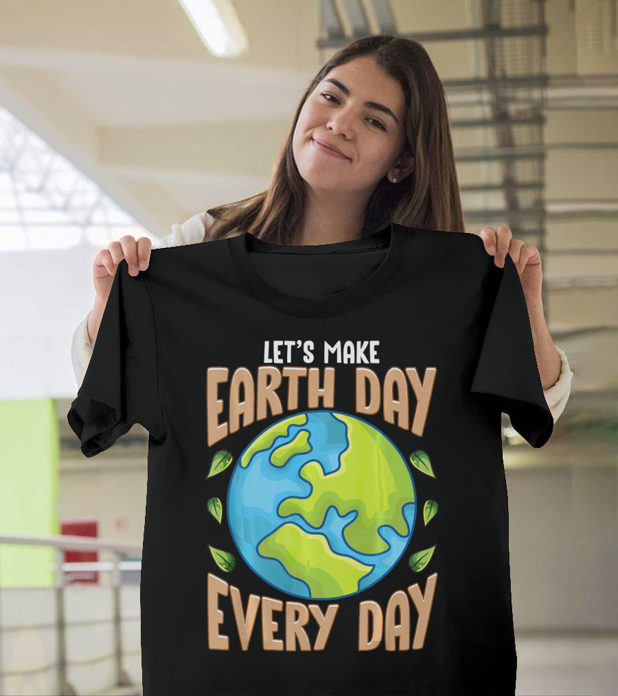 Let’s Make Earth Day Every Day With Planet And Leaves T-Shirt