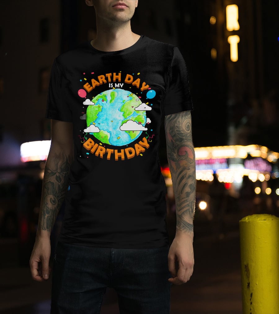 Earth Day Is My Birthday Celebration With Confetti And Balloons T-Shirt