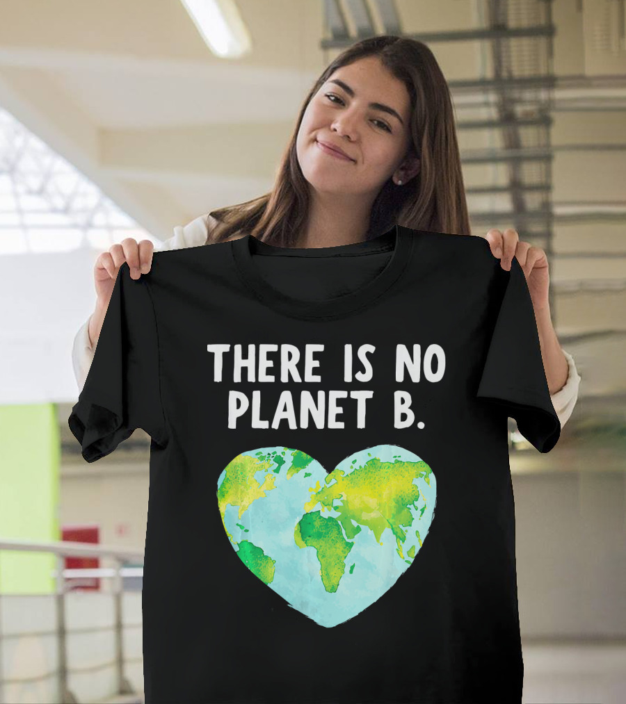 There Is No Planet B Heart-Shaped World Map Love Earth T-Shirt
