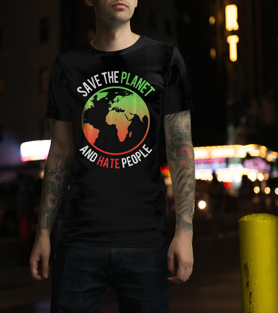 Save The Planet And Hate People Earth Map T-Shirt