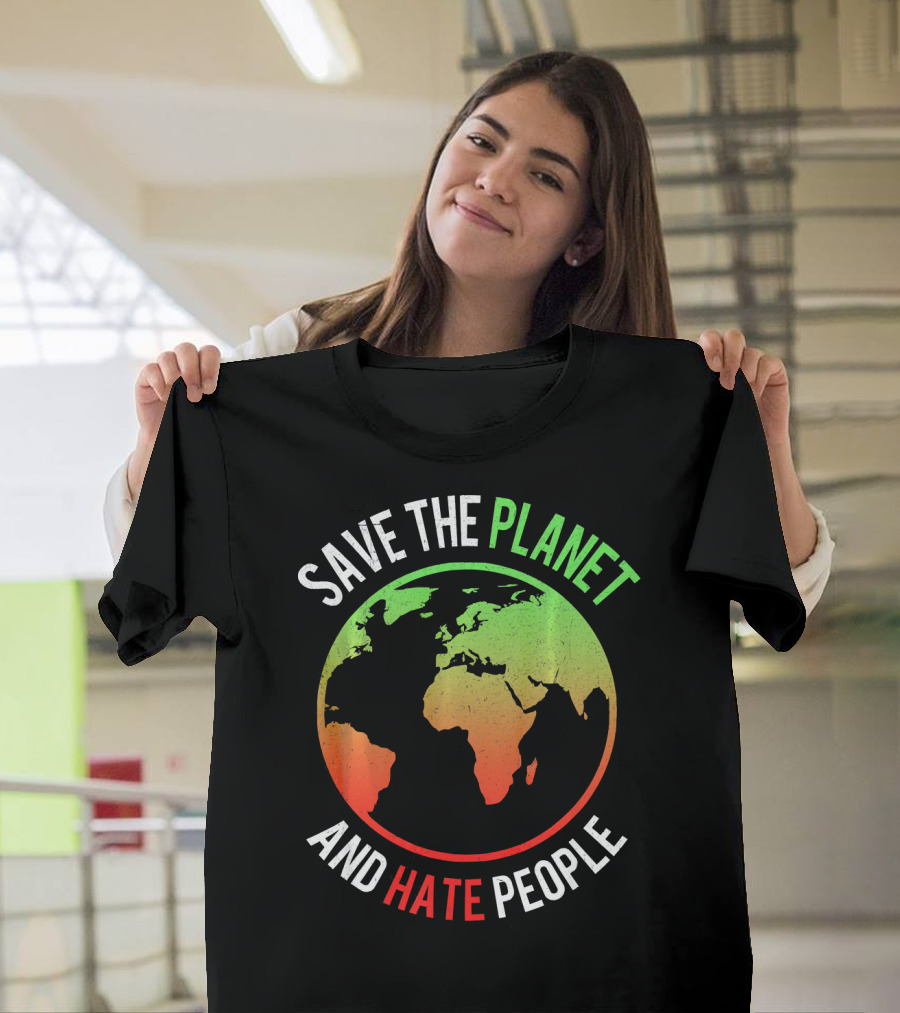 Save The Planet And Hate People Earth Map T-Shirt