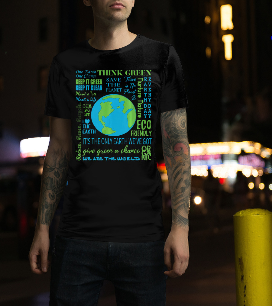 Think Green Save The Planet Eco Friendly One Earth One Chance T-Shirt
