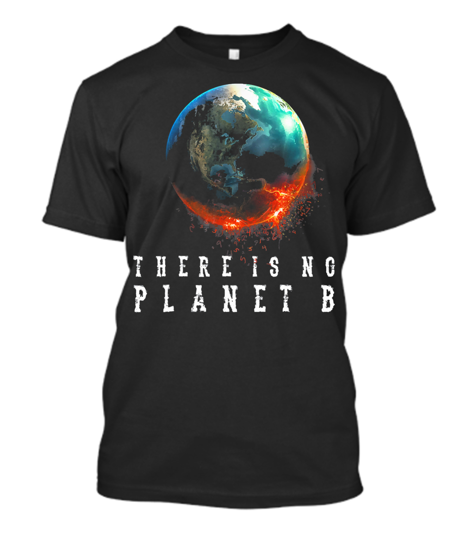 There Is No Planet B Earth Day Earthquake Image T-Shirt