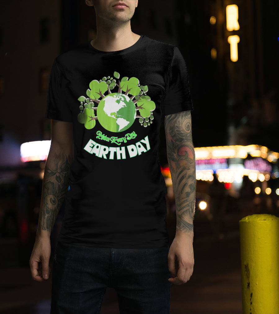Make Every Day Earth Day Green Planet Trees T-Shirt
