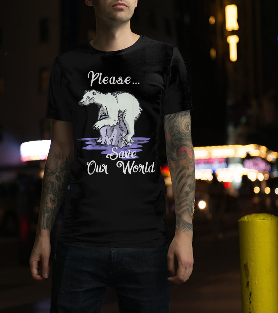 Please Save Our World Earth Day Polar Bear Environment T-Shirt