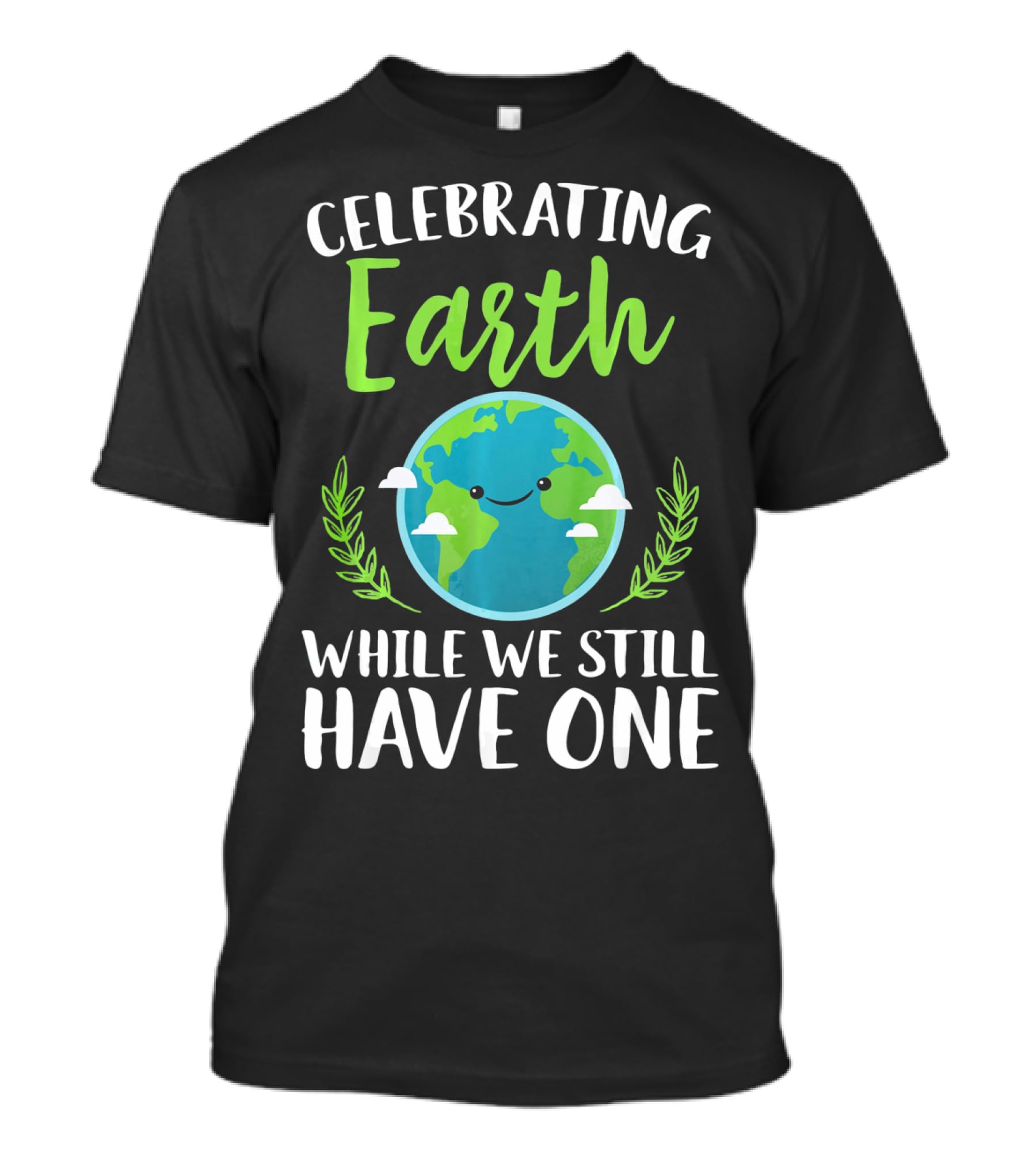 Celebrating Earth While We Still Have One Earthy Smiling Globe With Green Leaves T-Shirt
