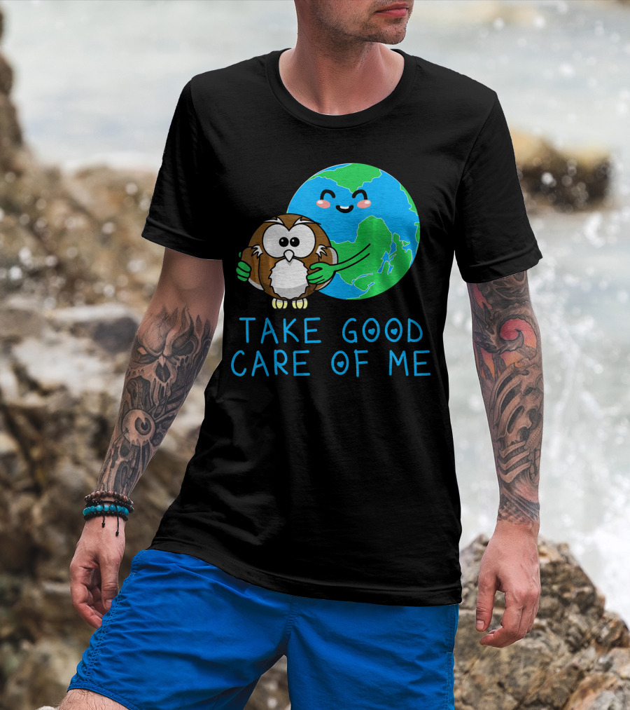 Take Good Care Of Me Happy Earth Day Planet T-Shirt