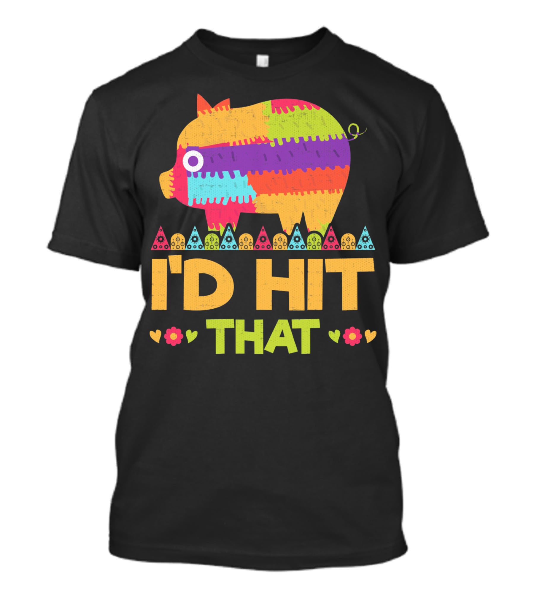 I'd Hit That Colorful Pig Pinata Party T-Shirt