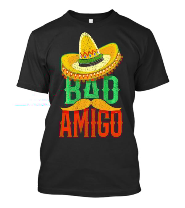 Cinco De Mayo Sombrero Bad Amigo Mexi Mustache T-Shirt