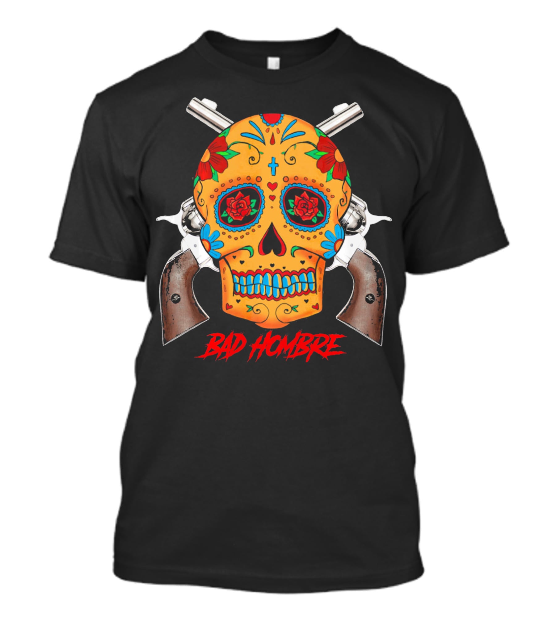 Bad Hombre Cinco De Mayo Mexican Sugar Skull And Revolvers T-Shirt