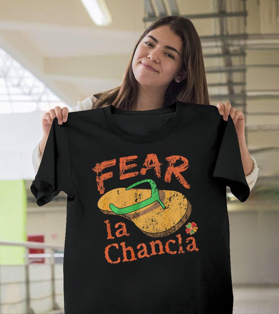 Fear La Chancla Mexico Cinco De Mayo Humor T-Shirt