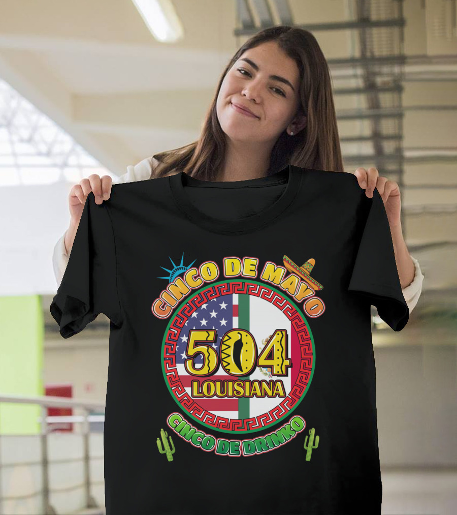 Cinco De Mayo Louisiana 504 Cinco De Drinko T-Shirt