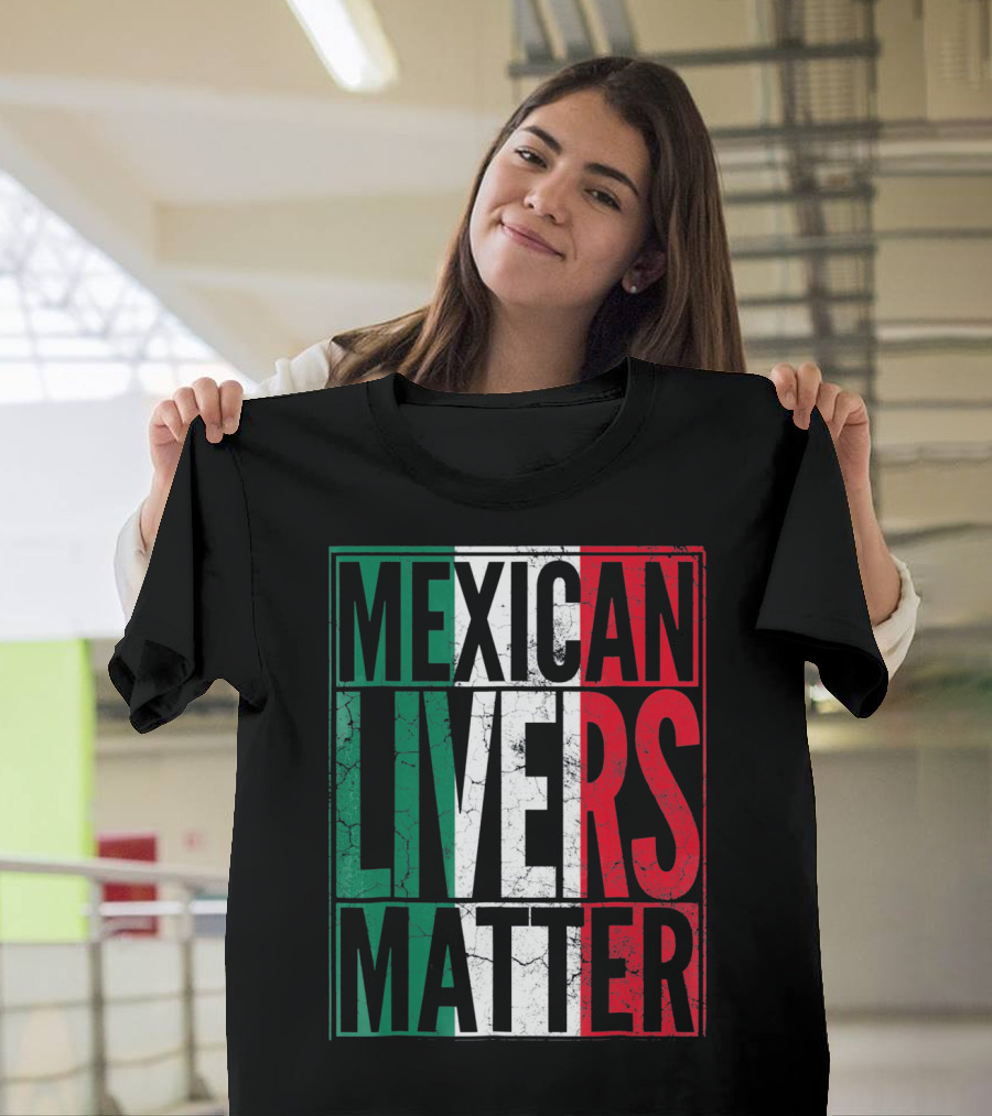 Cinco De Mayo Mexican Livers Matter T-Shirt