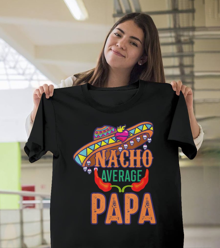 Nacho Average Papa Funny Sombrero Skulls Peppers T-Shirt