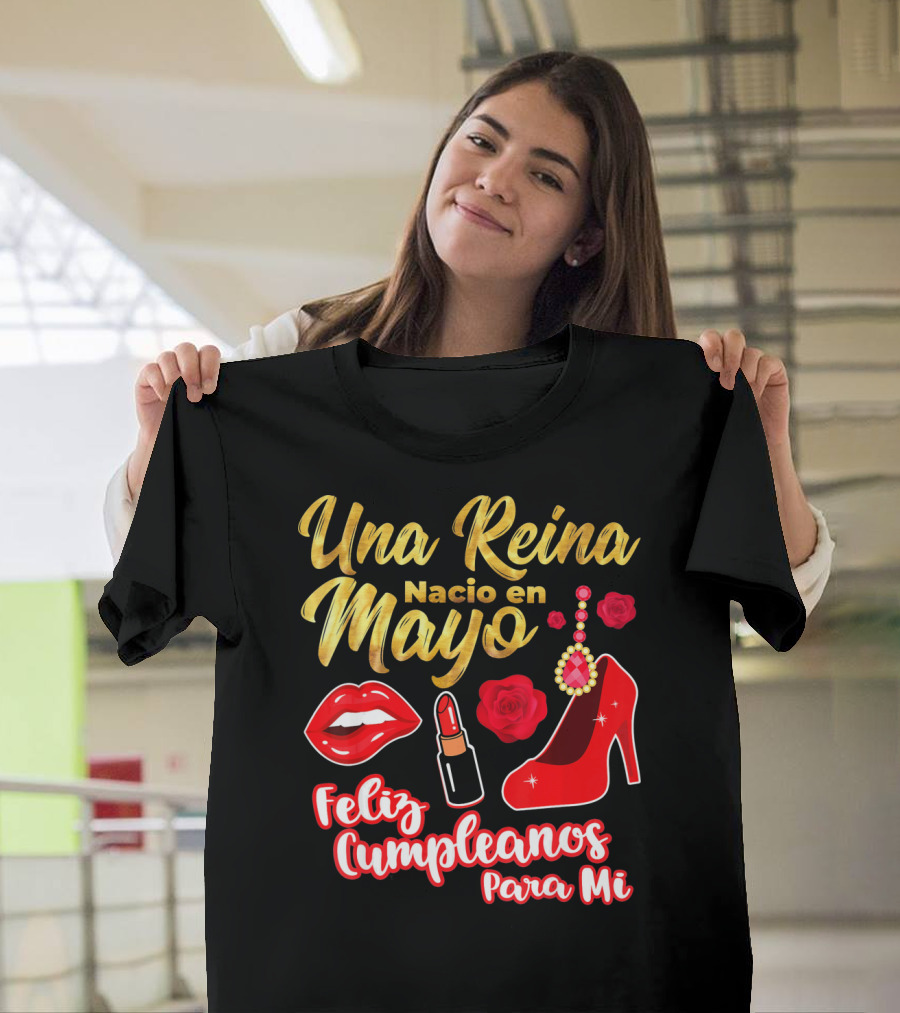 Una Reina Nacio En Mayo Feliz Cumpleanos Para Mi Rojo Labial Tacones Rosas T-Shirt