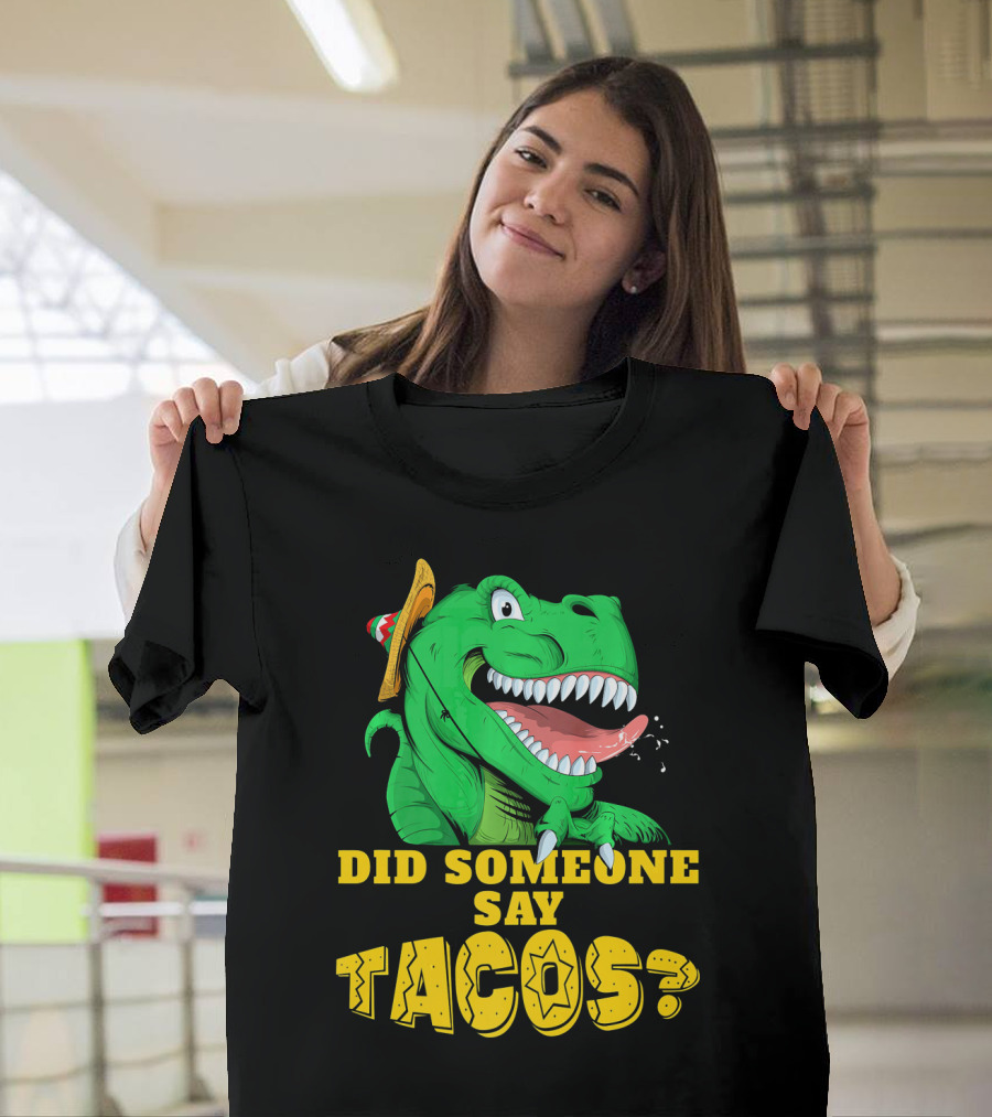 Did Someone Say Tacos Cinco de Mayo Dinosaur Fiesta Hat T-Shirt