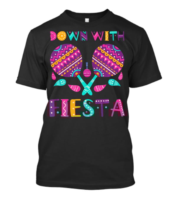 Down With Fiesta Funny Cinco De Mayo Mexica T-Shirt