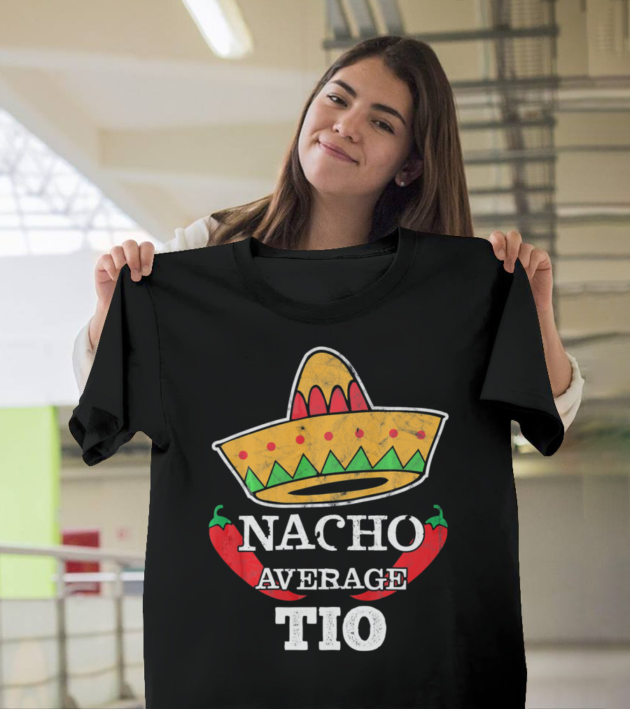 Nacho Average Tio Sombrero Chili Peppers Funny Uncle T-Shirt