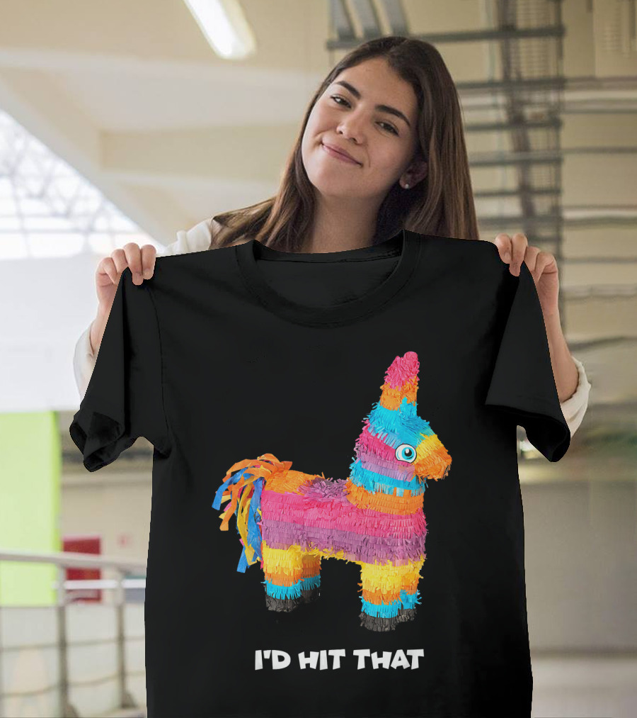 I'd Hit That Colorful Donkey Piñata Mexican Cinco De Mayo T-Shirt