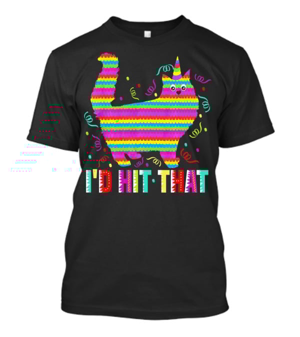 I'd Hit That Pinata Funny Cat Cinco T-Shirt