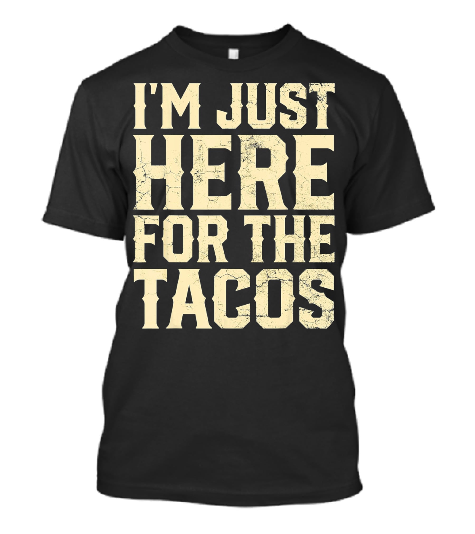 I'm Just Here For The Tacos Funny Cinco De Mayo T-Shirt