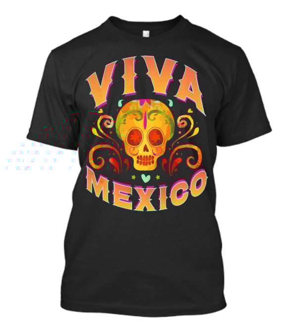 Viva Mexico Cinco De Mayo Sugar Skull T-Shirt