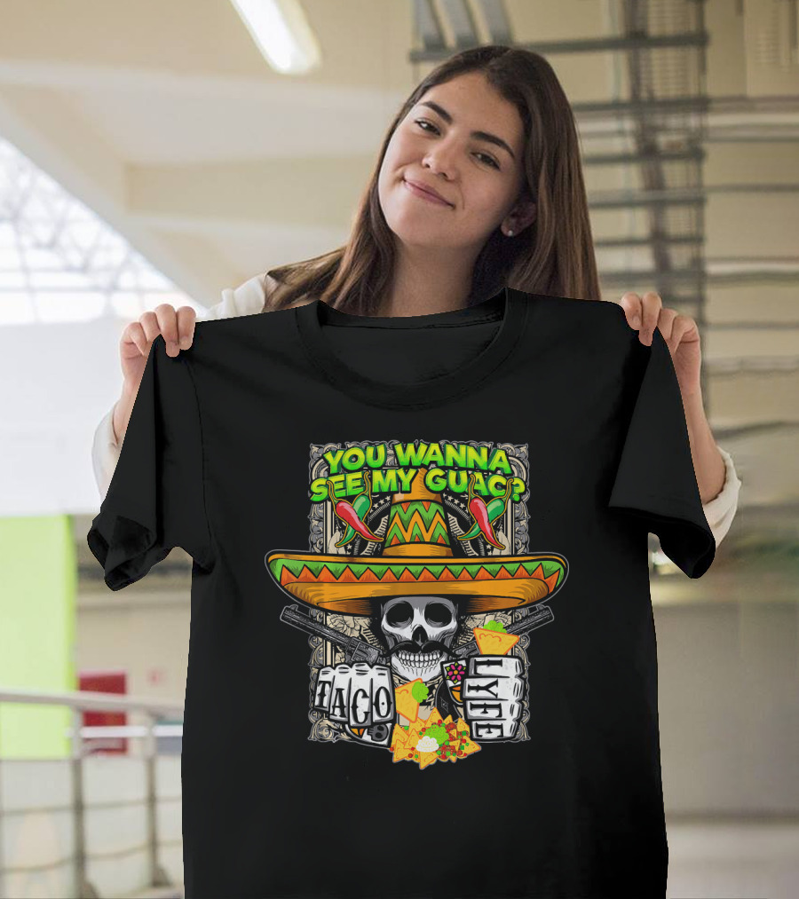 You Wanna See My Guac Taco Loco Cinco De Mayo Skull Sombrero Peppers T-Shirt