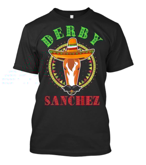 Derby Sanchez Sombrero Cinco De Mayo Horse T-Shirt