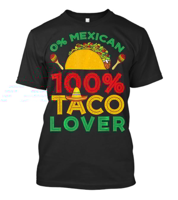 0% Mexican 100% Taco Lover With Sombrero And Maracas T-Shirt