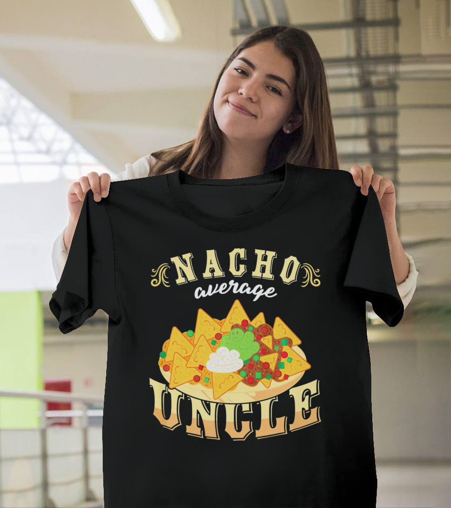 Nacho Average Uncle Cinco De Mayo Mexican Fiesta T-Shirt