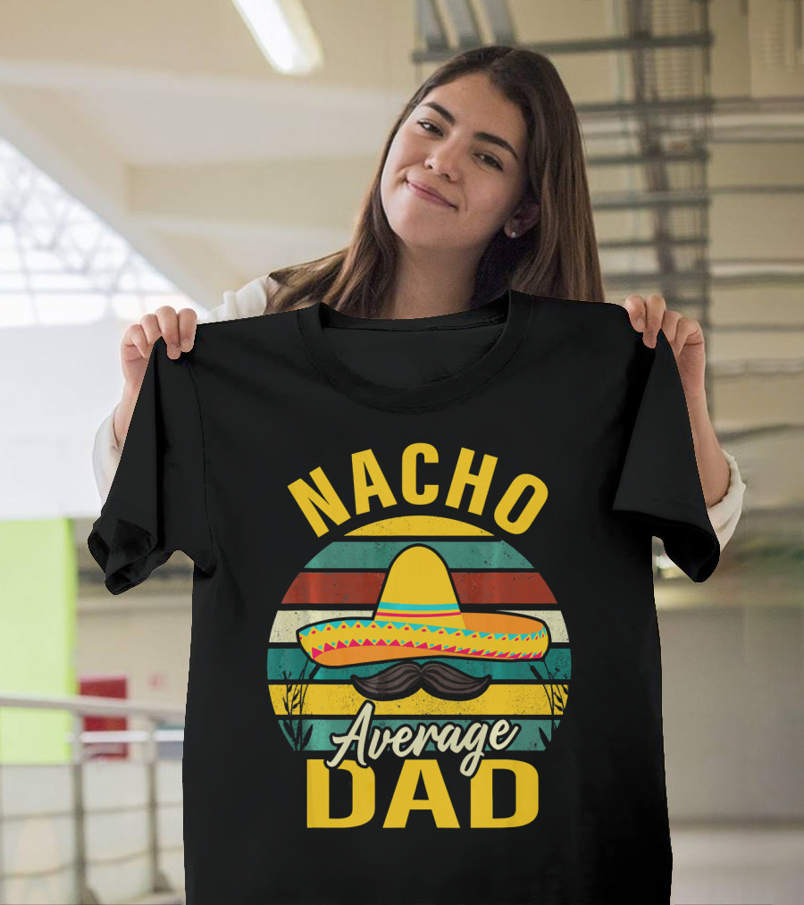 Nacho Average Dad Sombrero Mustache Vintage Cinco De Mayo T-Shirt