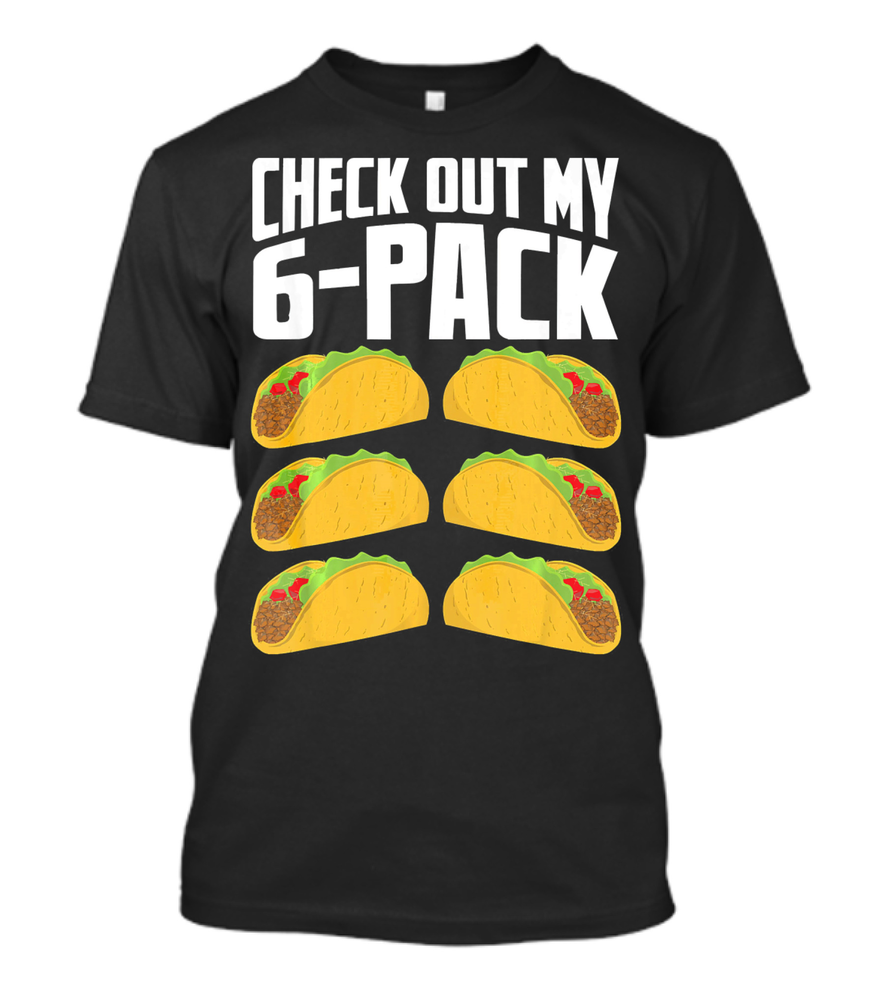 Check Out My 6-Pack Taco Cinco Mexican T-Shirt