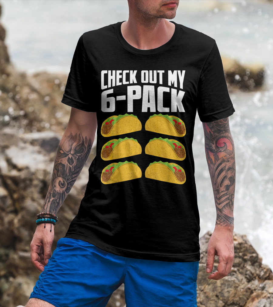 Check Out My 6-Pack Taco Cinco Mexican T-Shirt