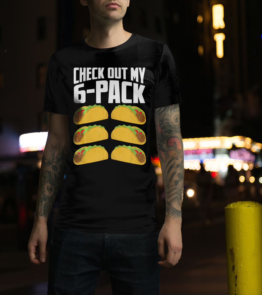 Check Out My 6-Pack Taco Cinco Mexican T-Shirt