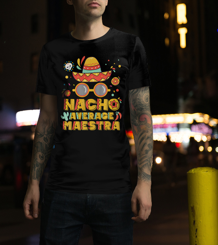 Nacho Average Maestra Sombrero Sunglasses Fiesta Peppers T-Shirt
