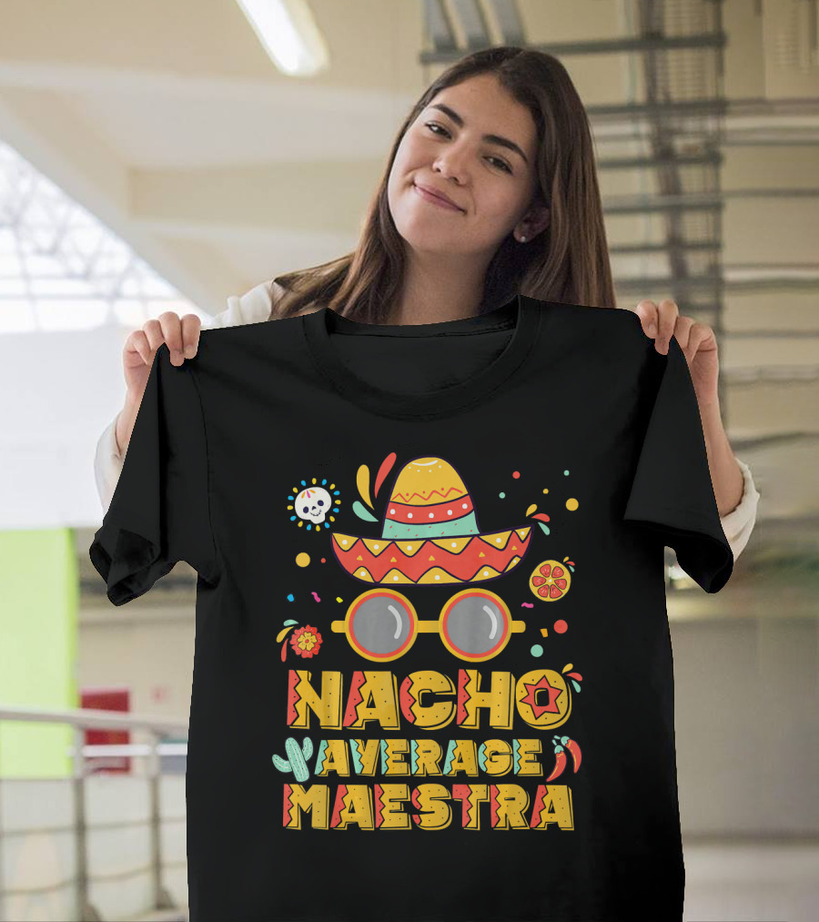 Nacho Average Maestra Sombrero Sunglasses Fiesta Peppers T-Shirt