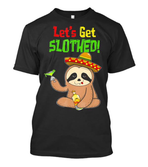 Let's Get Slothed Sloth Cinco De Mayo Tequila Sombrero Funny T-Shirt