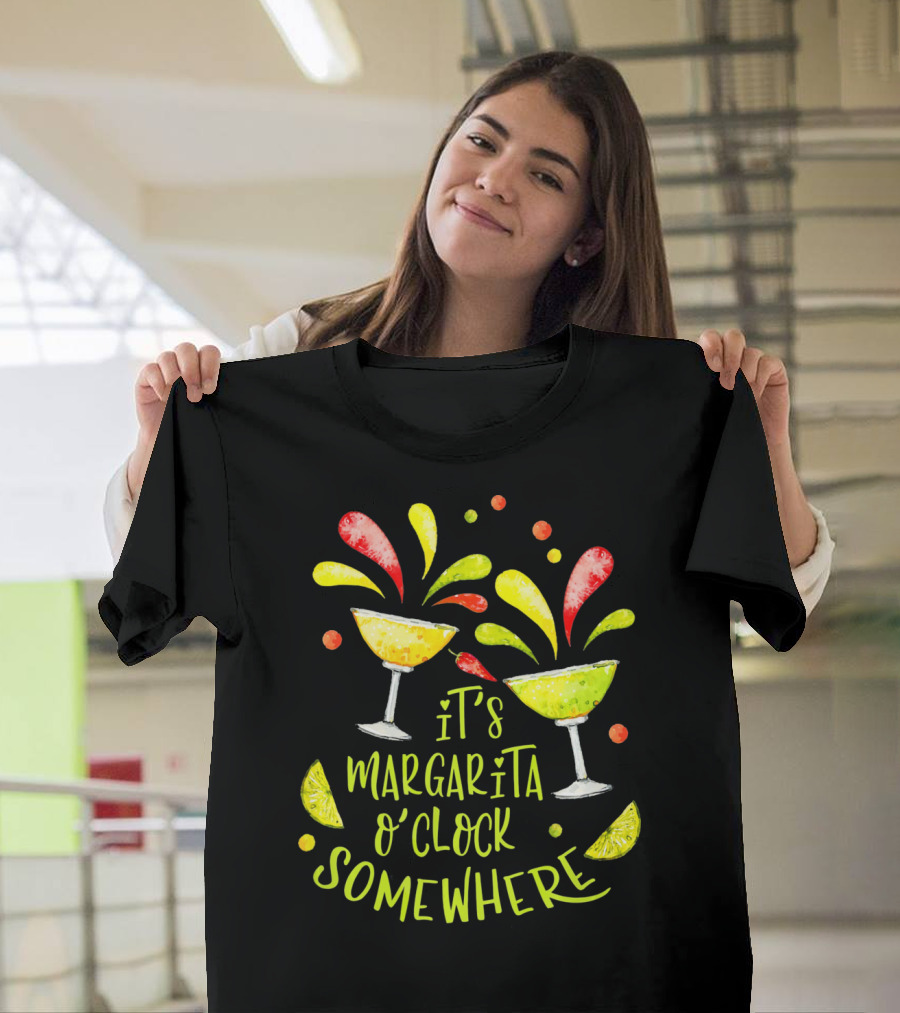 It's Margarita O'Clock Somewhere Cinco De T-Shirt