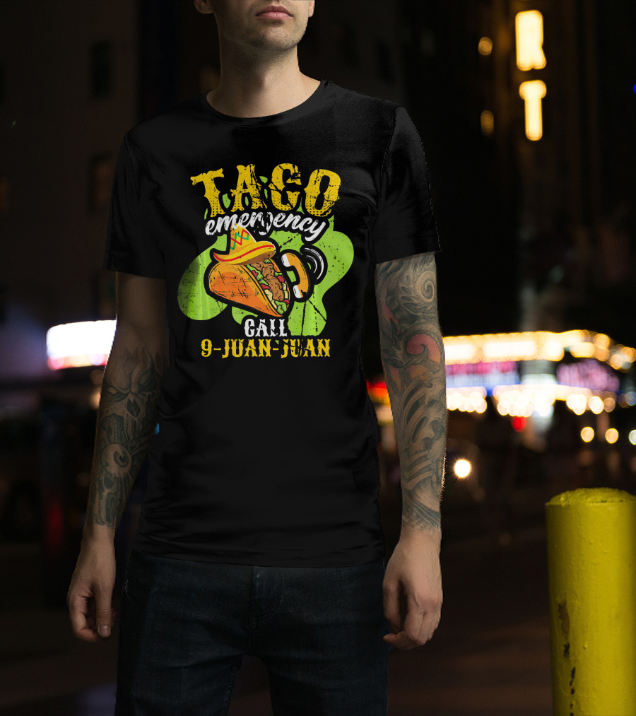 Taco Emergency Call 9-Juan-Juan Cinco De Mayo Mexic T-Shirt
