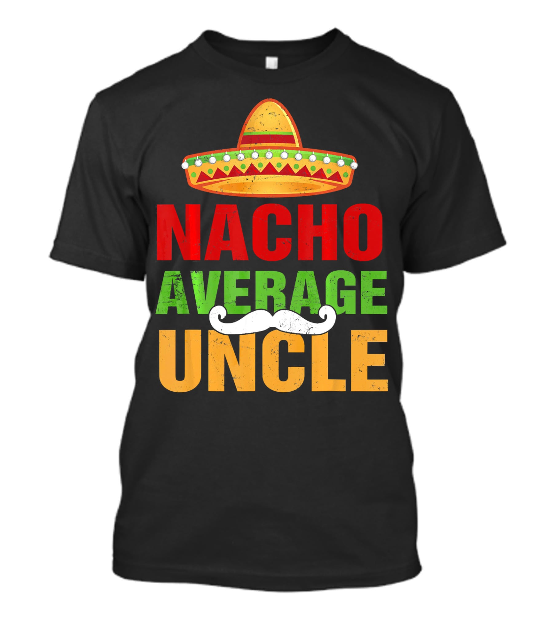 Mens Nacho Average Uncle Sombrero Mustache Fiesta T-Shirt
